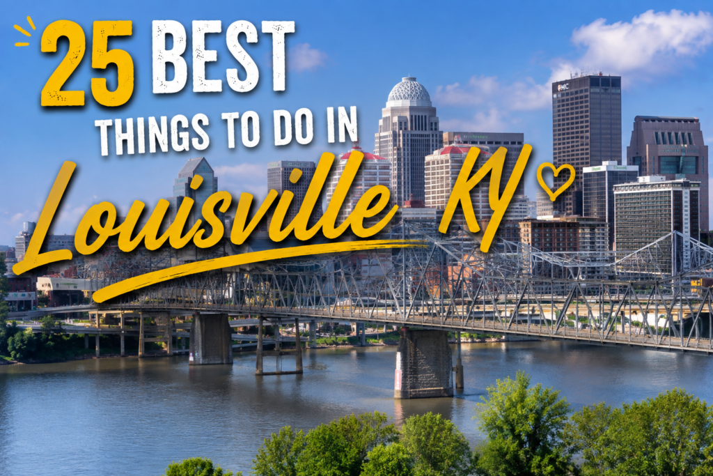 25 Best Things to Do in Louisville